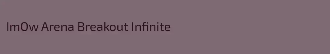 ImOw Arena Breakout Infinite 